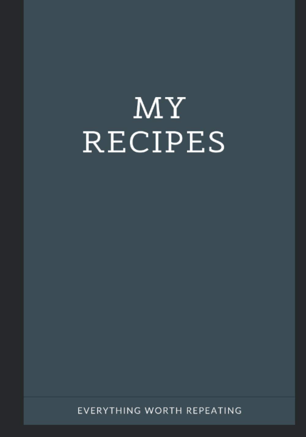 Cookbook - My recipes: This is a unique cookbook that you will write yourself. You will never forget your favorite recipes again