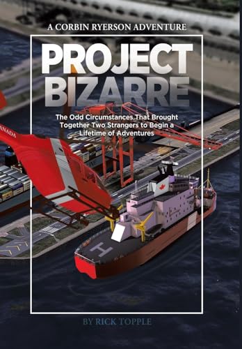 Project Bizarre: The Odd Circumstances That Brought Together Two Strangers to Begin a Lifetime of Adventures