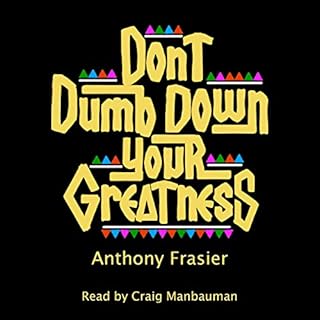 Don't Dumb Down Your Greatness Audiolibro Por Anthony Frasier arte de portada