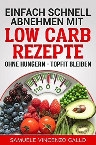 Einfach Schnell Abnehmen Mit Low Carb Rezepte Ohne Hungern Topfit Bleiben German Edition Kindle Edition By Gallo Samuele Vincenzo Health Fitness Dieting Kindle Ebooks Amazon Com