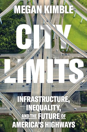 Buy City Limits: Infrastructure, Inequality, and the Future of America's Highways — BookShops.in