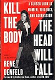 Kill the Body, the Head Will Fall: A Closer Look at Women, Violence, and Aggression