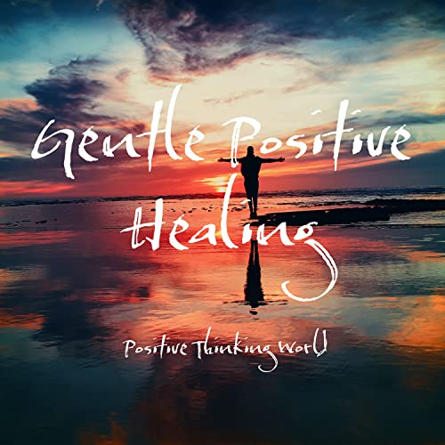Amazon.com: Gentle Positive Healing : Positive Thinking World: Digital ...