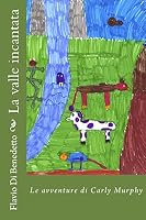 LE AVVENTURE DI CARLY MURPHY - La valle incantata 151715734X Book Cover