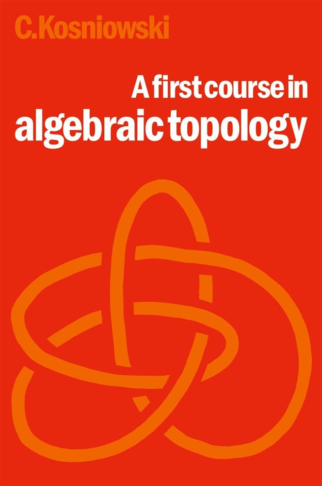 A First Course in Algebraic Topology, Kosniowski, Czes 9780521298643 New<-