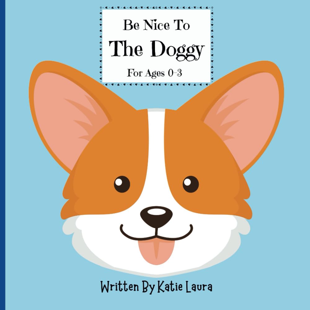Be Nice To The Doggy: For Ages 0-3