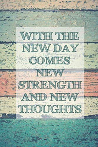 With the new day comes new strength and new thoughts: Notebook, Blank Lined Page, 6x9 Inches, 100 Pages      Paperback – June 18, 2019