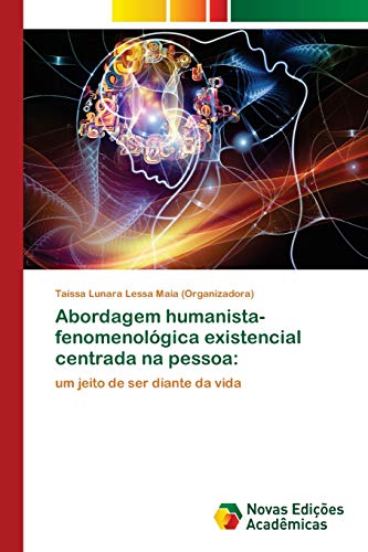 Abordagem humanista-fenomenológica existencial centrada na pessoa:: um jeito de ser diante da vida