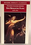 Five Romantic Plays 1768-1821 (Oxford World's Classics)