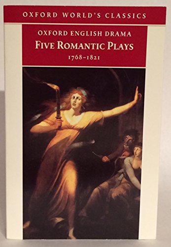 Five Romantic Plays, 1768-1821 (Oxford World's Classics)