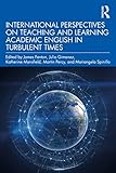 International Perspectives on Teaching and Learning Academic English in Turbulent Times
