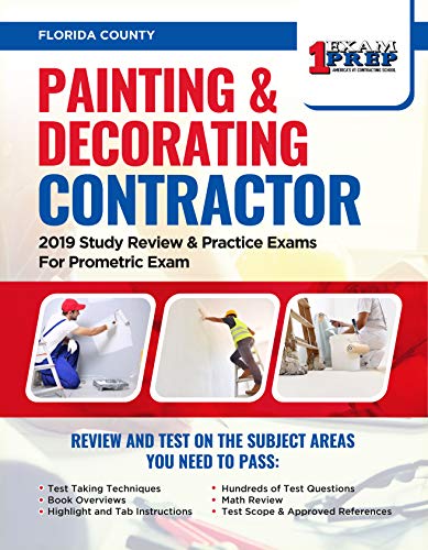 Florida Painting & Decorating Contractor: 2019 Study Review & Practice Exams For Prometric Exam