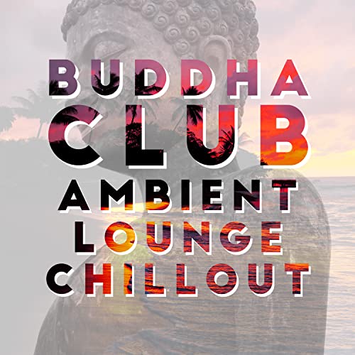 Play Buddha Club Ambient Lounge Chillout, Café Restaurant, Bar Music