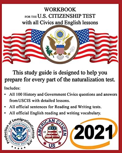Workbook for the US Citizenship test with all Civics and English test lessons: 2021 study guide with all official USCIS Civics questions and answers and English test for the Naturalization Exam Kindle Edition