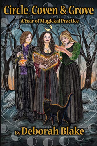 Circle, Coven, & Grove: A Year of Magickal Practice
