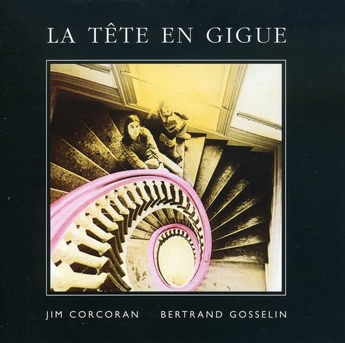 La Tete En Gigue [Audio CD] Jim Corcoran and Bertrand Gosselin