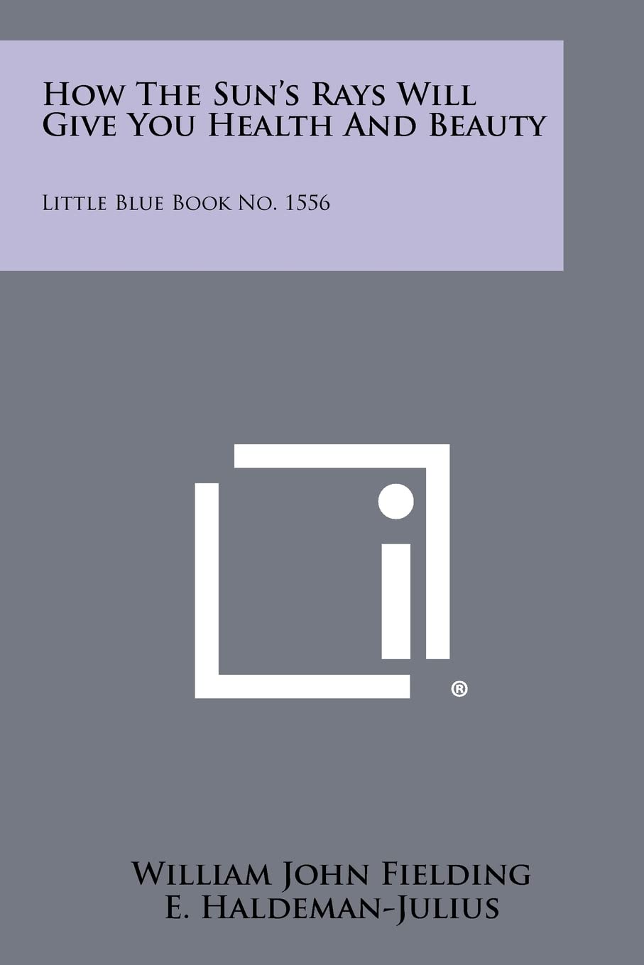 Top | How the Sun's Rays Will Give You Health and Beauty: Little Blue Book No. 1556 2026