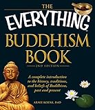 The Everything Buddhism Book: A complete introduction to the history, traditions, and beliefs of...