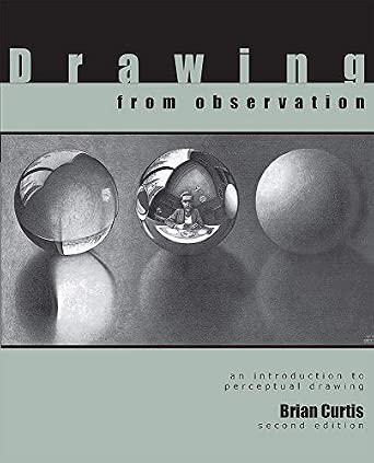 Drawing from Observation: An Introduction to Perceptual Drawing - Brian Curtis | 9781711493633 ...