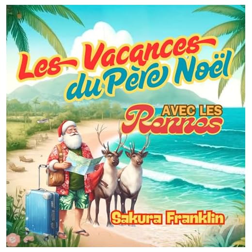 Les vacances du Père Noël avec les Rennes - Un livre d’images estival et plein de tendresse pour les tout-petits et les jeunes enfants (L’histoire du Père Noël t. 1)