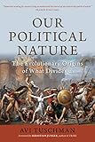  Our Political Nature: The Evolutionary Origins of What Divides Us