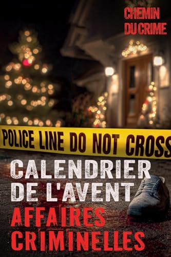 livre Calendrier de l'Avent: Affaires criminelles: 24 histoires vraies: tueurs en serie, affaires non résolues et plus encore - Avec des fichiers audio, des ... sur le enquête criminelle et la criminologie
