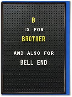 Brainbox Candy - Funny Brother Birthday Cards - Rude Cheeky Insulting Brother Card - 'B Is For.' - Inappropriate - Him Sibling With A Sense of Humour