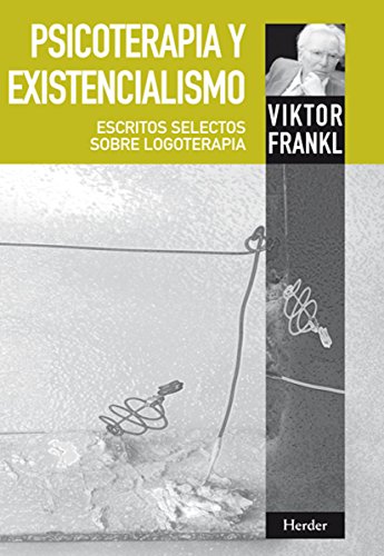 Psicoterapia y existencialismo: Escritos selectos sobre logoterapia (Spanish Edition)