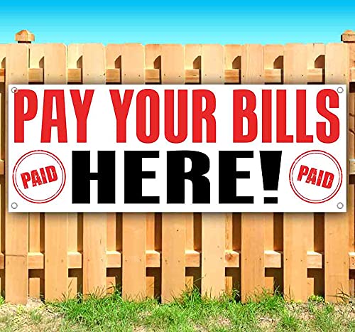 Pay Your Bills Here 13 oz Banner | Non-Fabric | Heavy-Duty Vinyl Single-Sided with Metal Grommets