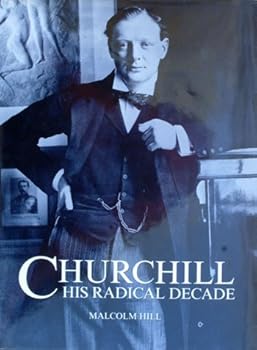 Hardcover Churchill: His Radical Decade Book