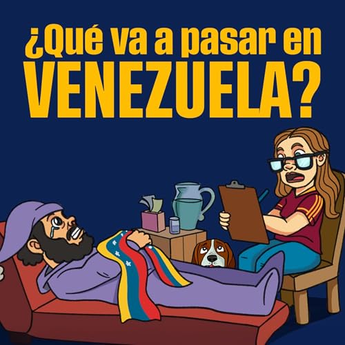 Ep 165 | &iquest;Qu&eacute; va a pasar en Venezuela?