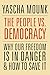 The People vs. Democracy: Why Our Freedom Is in Danger and How to Save It