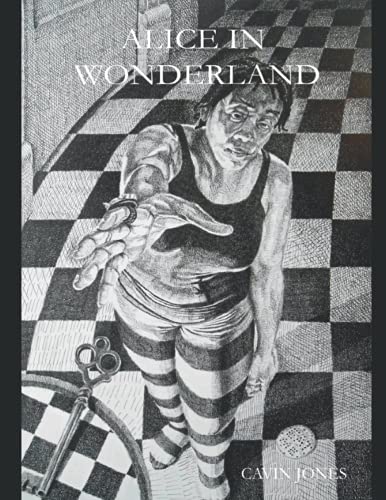 Alice In Wonderland: A Series Of Drawings and Verses by Cavin Jones (Alice In Wonderland (Artist's Edition))