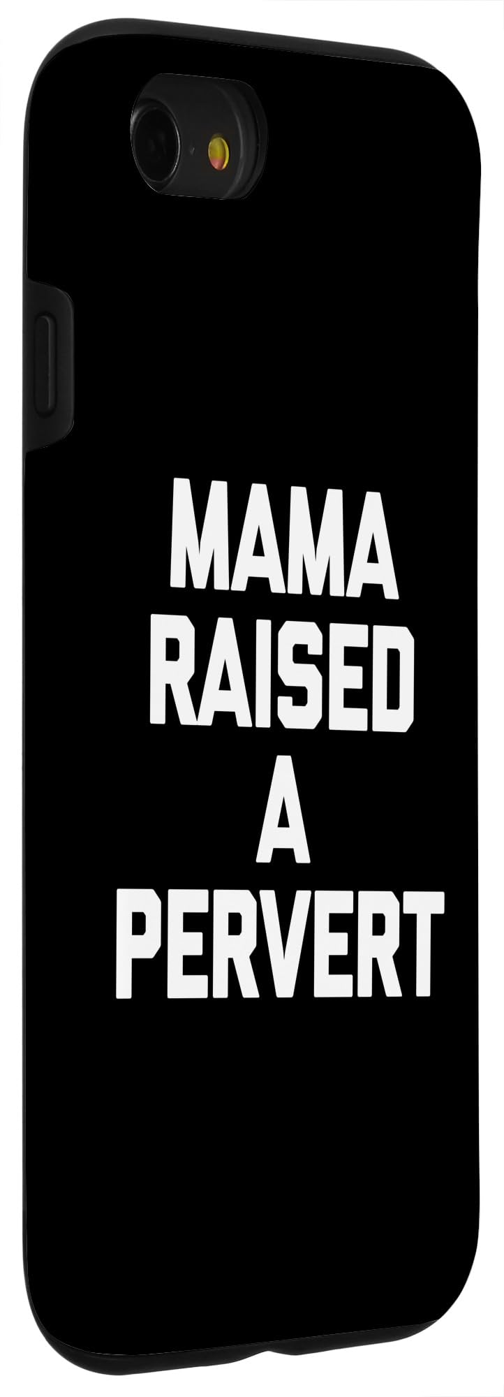 iPhone SE (2020) / 7 / 8 Mama Raised A Pervert - Funny Saying Sarcastic Guys Cool Men Case - Image 3