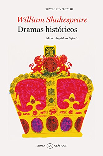 Dramas históricos. Teatro completo de William Shakespeare III: Teatro completo III (F. COLECCION) Dramas históricos. Teatro completo de William Shakespeare III: Teatro completo III (F. COLECCION)