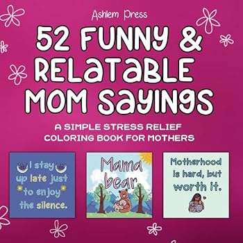 Paperback 52 Funny & Relatable Mom Sayings: A Simple Stress Relief Coloring Book for Mothers Book