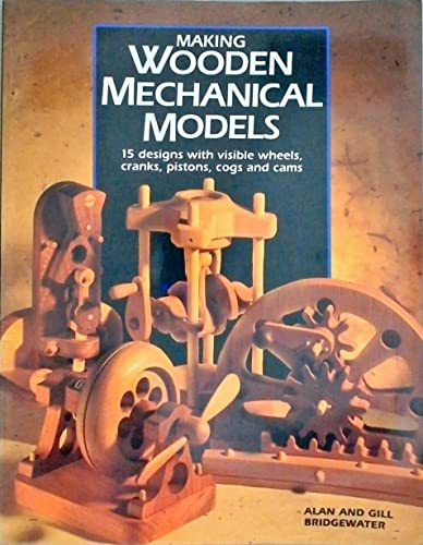 Making Wooden Mechanical Models: 15 Designs With Visible Wheels, Cranks, Pistons, Cogs, and Cams image 2