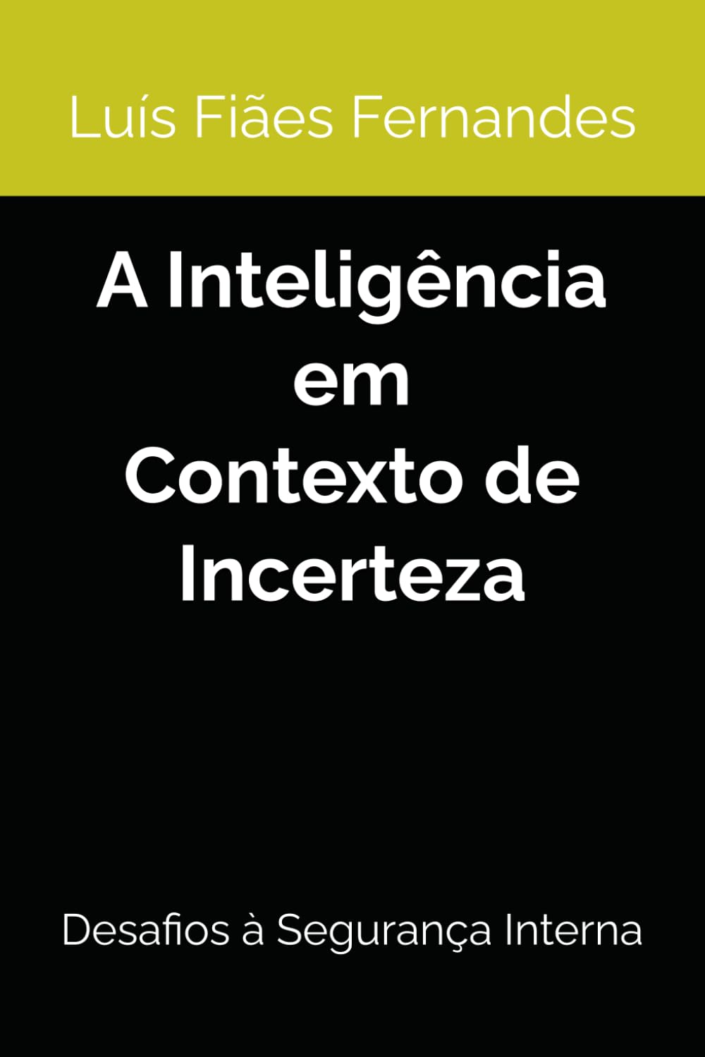 A Inteligência em Contexto de Incerteza: Desafios à Segurança Interna