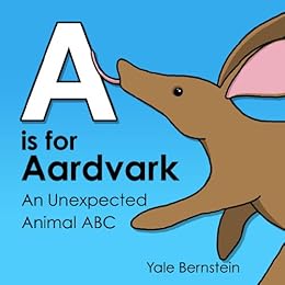 A Is For Aardvark An Unexpected Animal Abc Book Kindle Edition By Bernstein Yale Children Kindle Ebooks Amazon Com