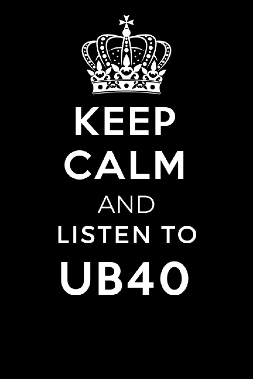 Keep Calm and Listen To UB40: Lined Journal Notebook Birthday Gift for UB40 Lovers: (Composition Book Journal) (6x 9 inches)