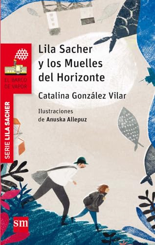 Lila Sacher y los Muelles del Horizonte (El Barco de Vapor Roja)