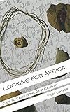 Looking for Africa: Cape to Cairo in the 21st Century
