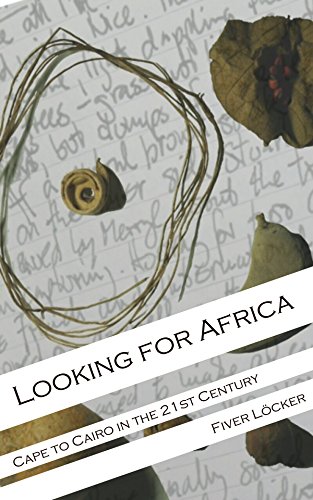 Looking for Africa: Cape to Cairo in the 21st Century