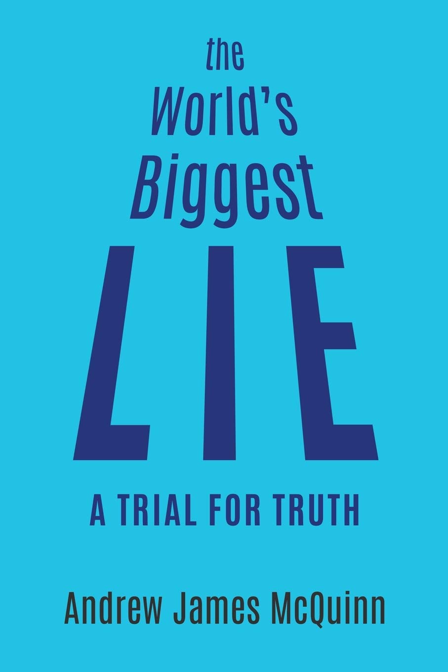 The World's Biggest Lie: A Trial for Truth