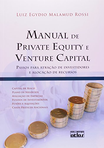 Manual de Private Equity e Venture Capital. Passos Para Atração d...