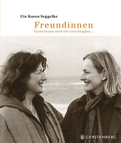 Freundinnen. Gemeinsam sind wir unschlagbar Freundinnen. Gemeinsam sind wir unschlagbar
