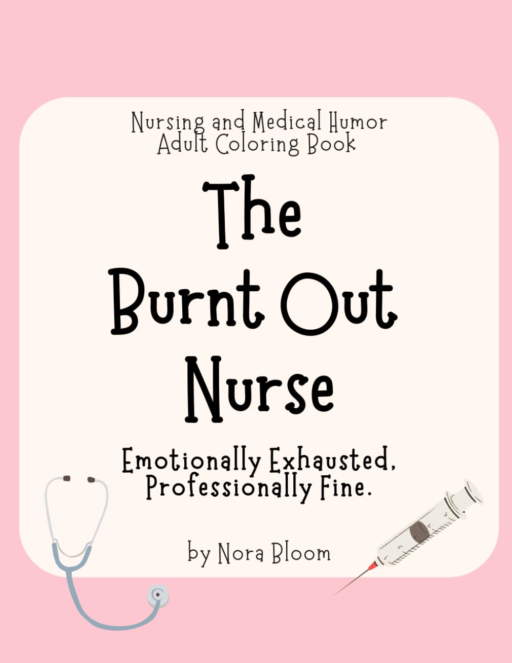 Nursing and Medical Humor Adult Coloring Book: Snarky Medical Humor