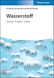 Wasserstoff: Technik - Projekte - Politik - Christian Synwoldt, David Novak 