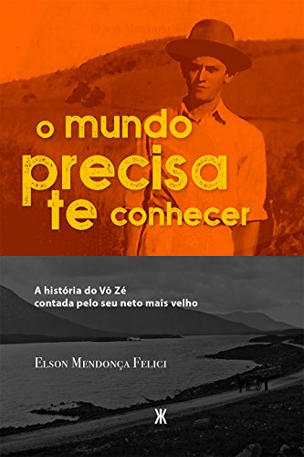 O MUNDO PRECISA TE CONHECER: A história do Vô Zé contada pelo seu neto mais velho