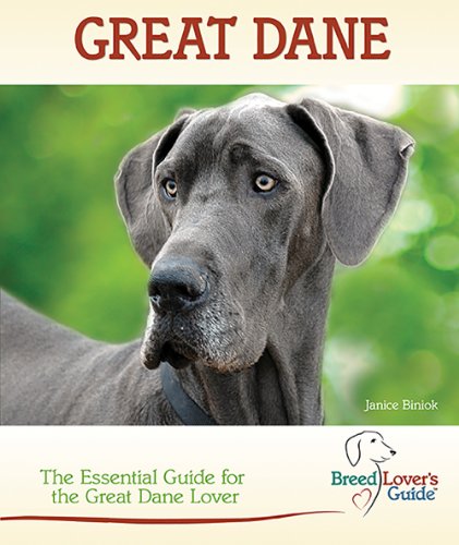 Great Dane: A Practical Guide for the Great Dane (Breed Lover's Guide)